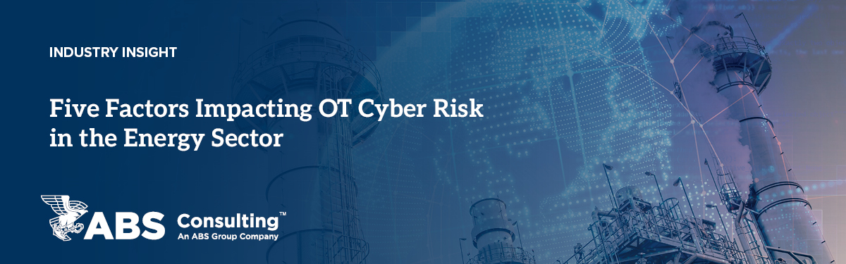 Five Factors Impacting OT Cyber Risk in the Energy Sector Five Factors Impacting OT Cyber Risk in the Energy Sector