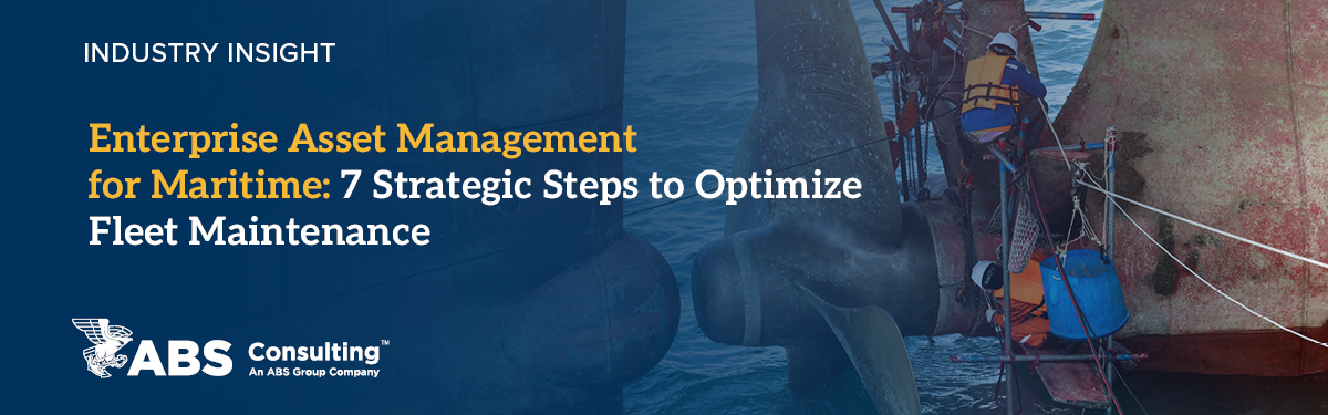 Enterprise Asset Management for Maritime: 7 Strategic Steps to Optimize Fleet Maintenance