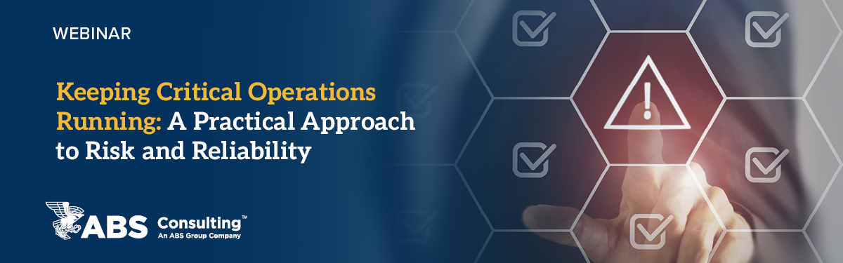 Webinar: Keeping Critical Operations Running: A Practical Approach to Risk and Reliability