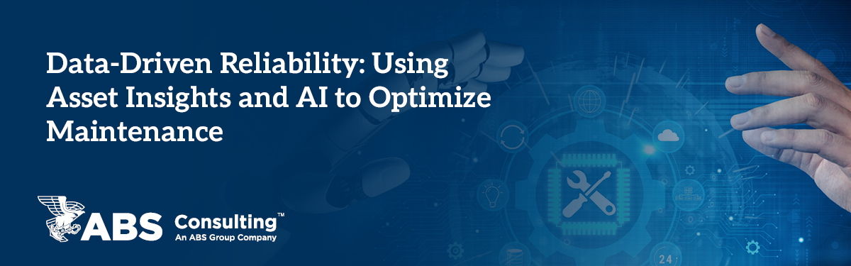 Data-Driven Reliability: Using Asset Insights and AI to Optimize Maintenance Data-Driven Reliability: Using Asset Insights and AI to Optimize Maintenance